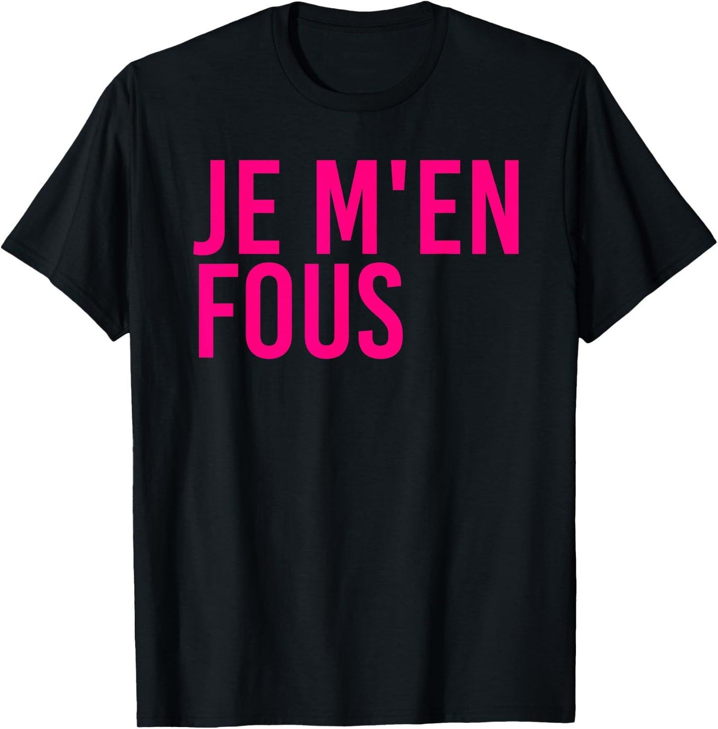 Je M'en Fous Funny I Don't Care Inspirational French Quote T-Shirt - T-Shirt | Black