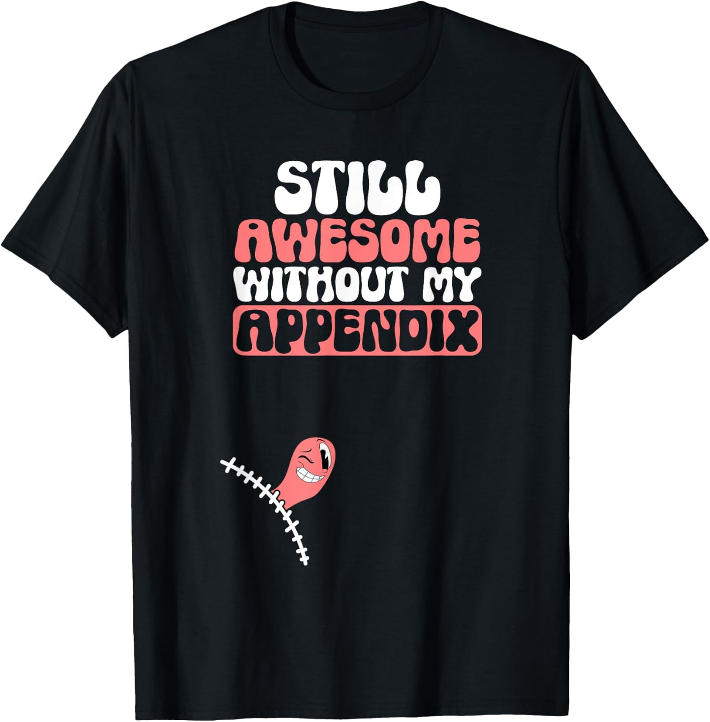 Appendix Removal Appendicitis Post-Surgery Appendectomy T-Shirt - T-Shirt | Black