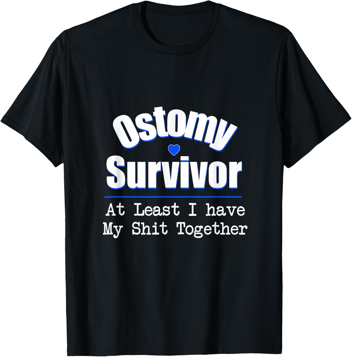 Ostomy Survivor At Least I Have My Shit Together T-Shirt - T-Shirt | Black