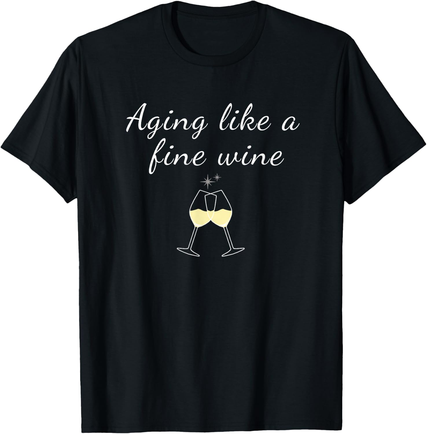 Aging like a Fine Wine Top Women & Men Great for Birthdays T-Shirt - T-Shirt | Black