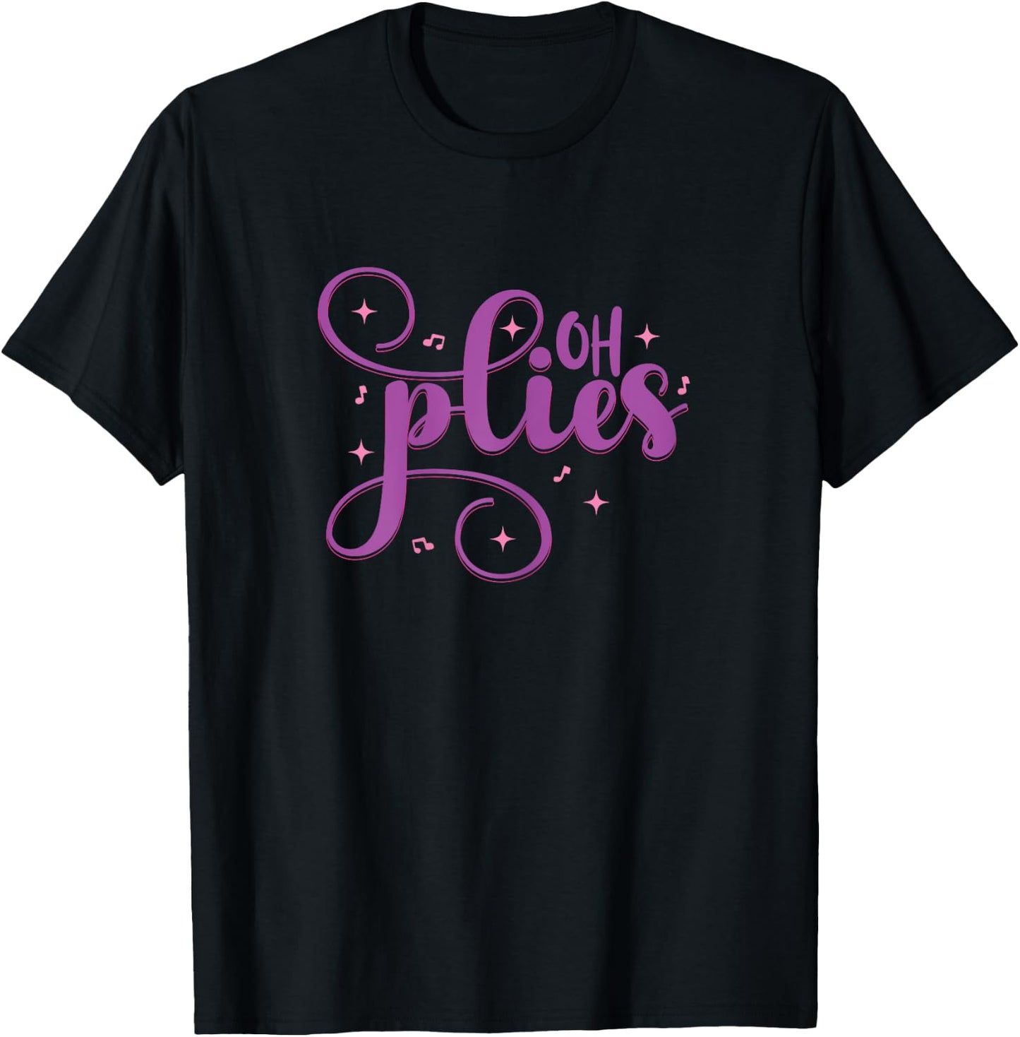 Ballet Dance Oh Plies Funny pink Ballet Dance Girl Ballerina T-Shirt - T-Shirt | Black
