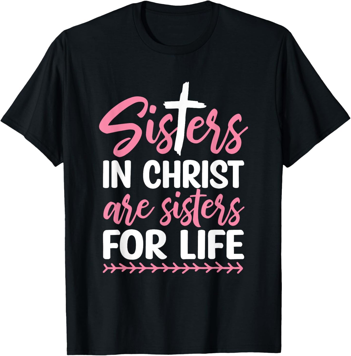 Sisters in Christ are Sisters for Life T-Shirt - T-Shirt | Black