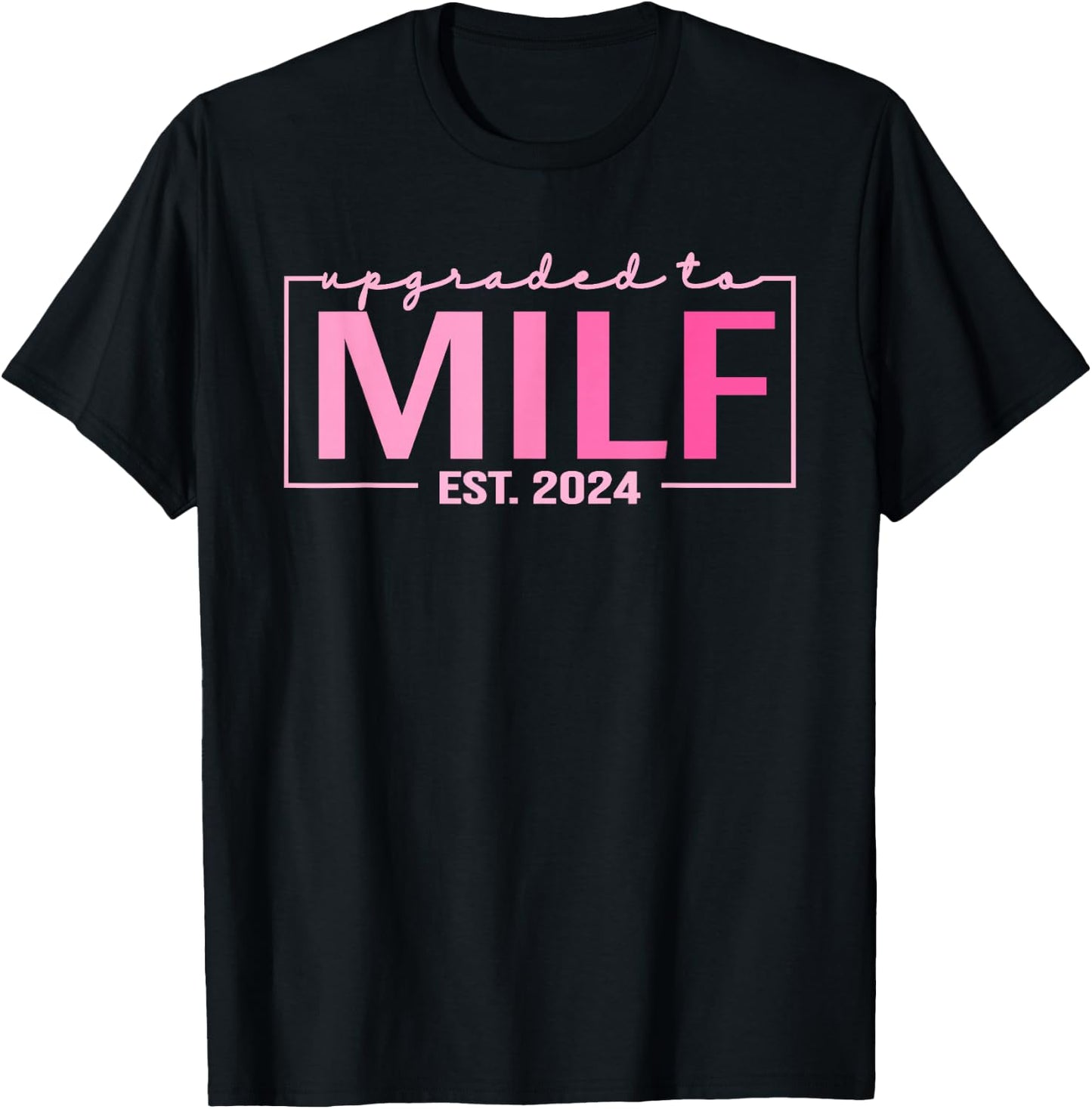 Upgraded To Milf EST 2024 Funny Birthday New Hot Mom MILF T-Shirt - T-Shirt | Black