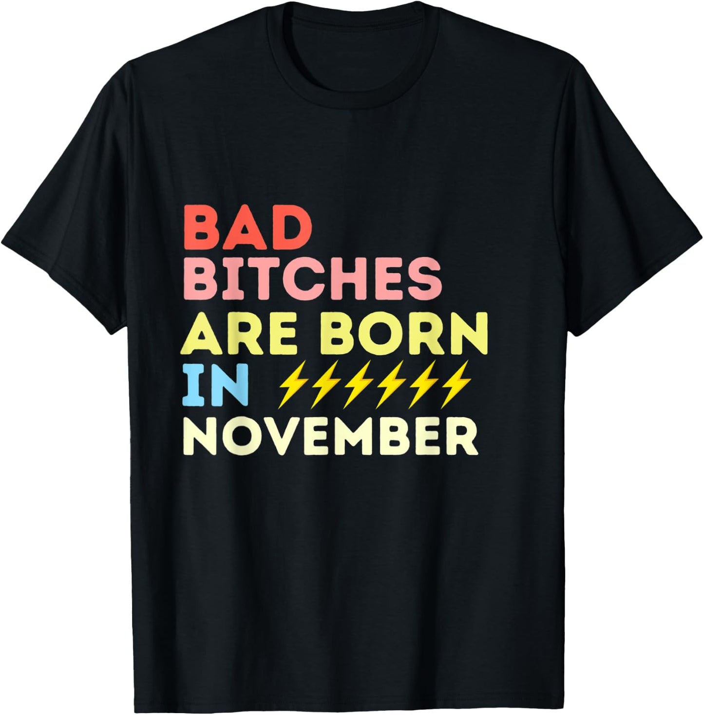 Bad Bitches Are Born In November Birthday Gift T-Shirt - T-Shirt | Black