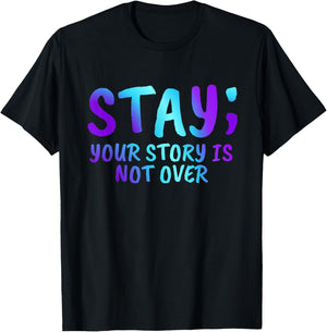 Stay Your Story Is Not Over Suicide Prevention Awareness T-Shirt - T-Shirt | Black