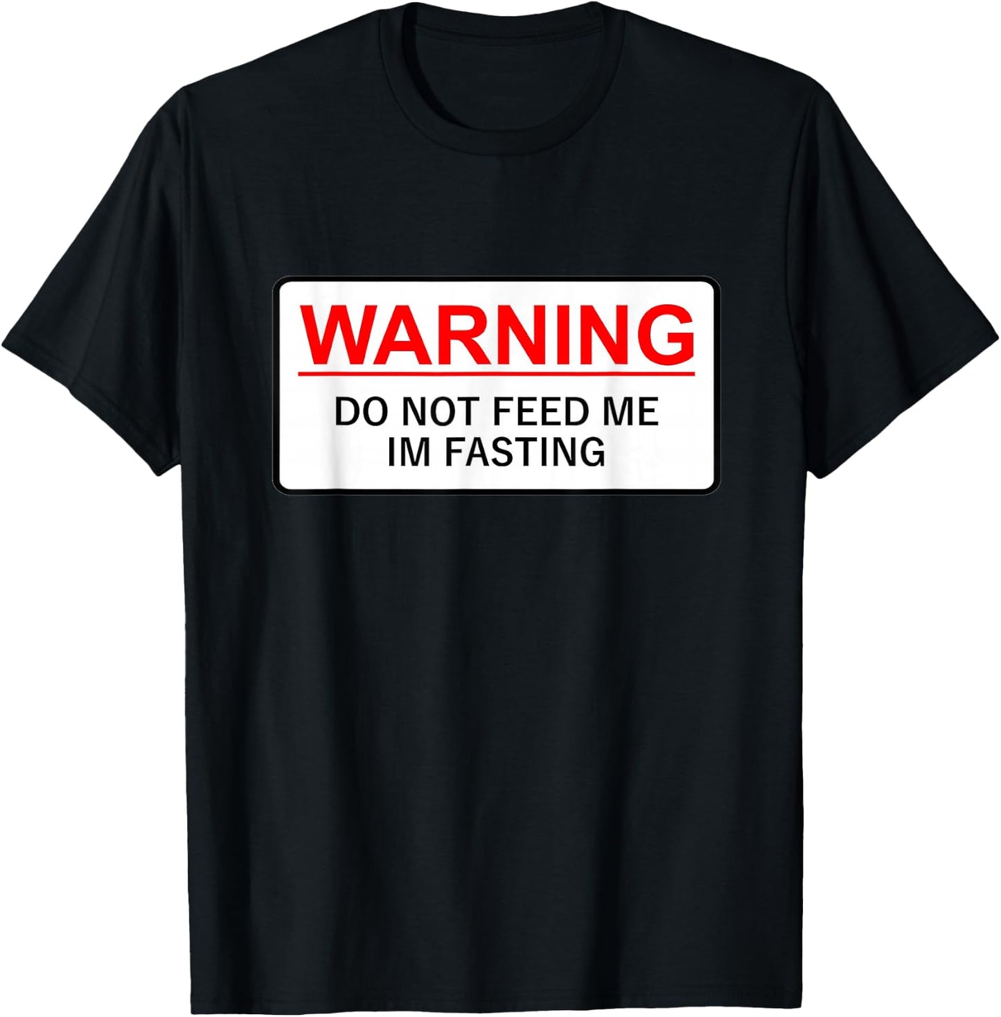 Warning Do Not Feed Me I'm Fasting T-Shirt - T-Shirt | Black