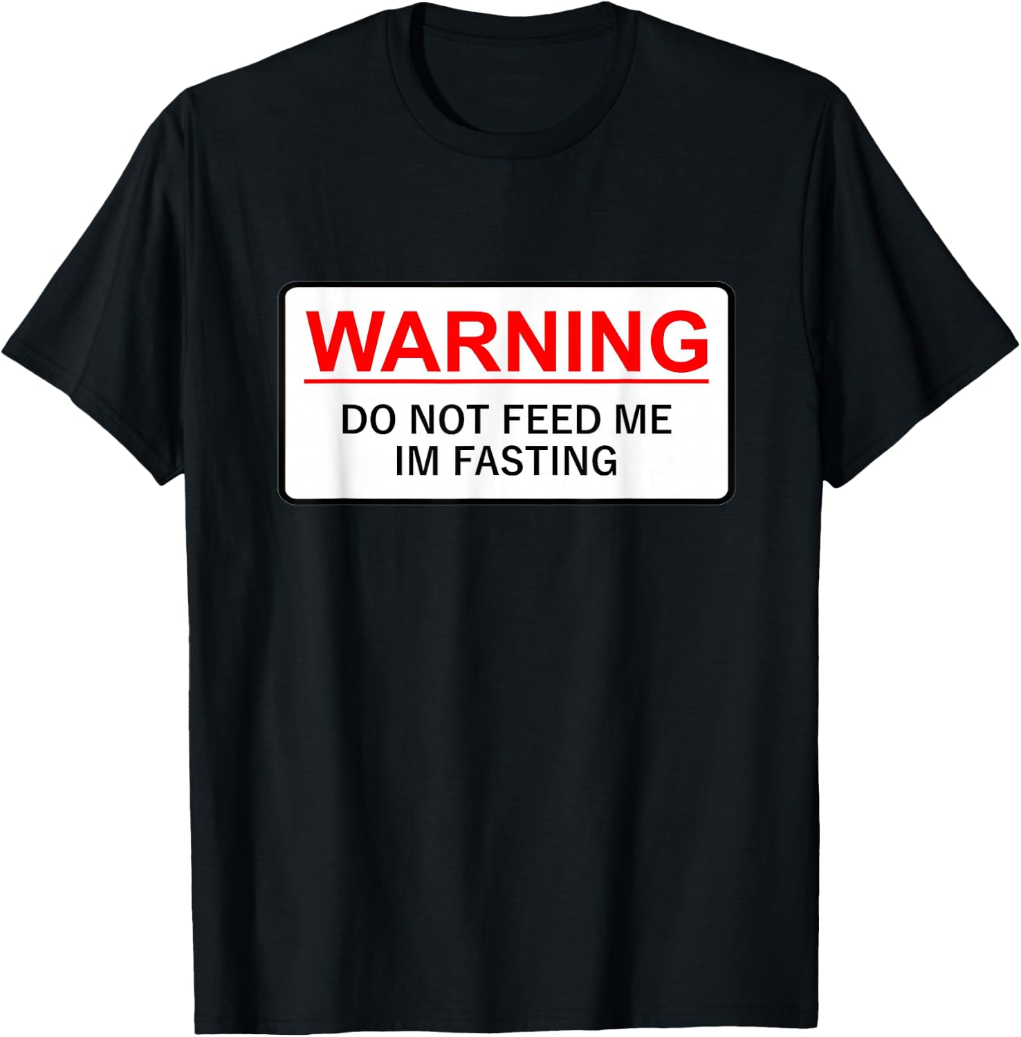Warning Do Not Feed Me I'm Fasting T-Shirt - T-Shirt | Black
