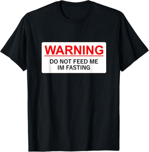 Warning Do Not Feed Me I'm Fasting T-Shirt - T-Shirt | Black