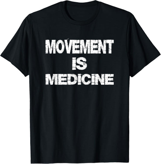 Funny Health Movement is Medicine T-Shirt - T-Shirt | Black