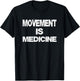 Funny Health Movement is Medicine T-Shirt - T-Shirt | Black