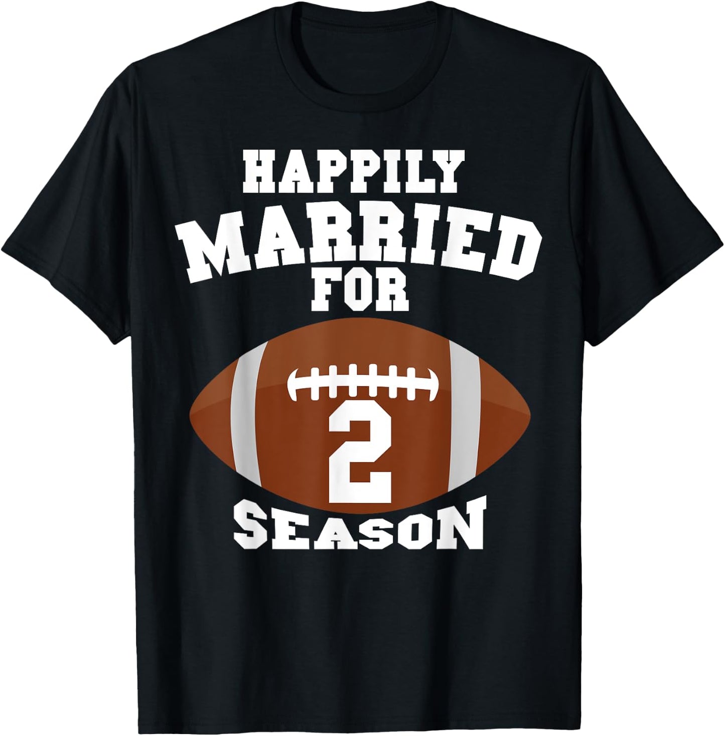 Funny Football Saying Happily Married For 2 Seasons Couples T-Shirt - T-Shirt | Black