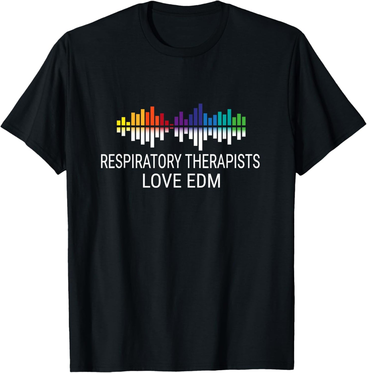 Respiratory Therapists Love EDM Music T-Shirt - T-Shirt | Black