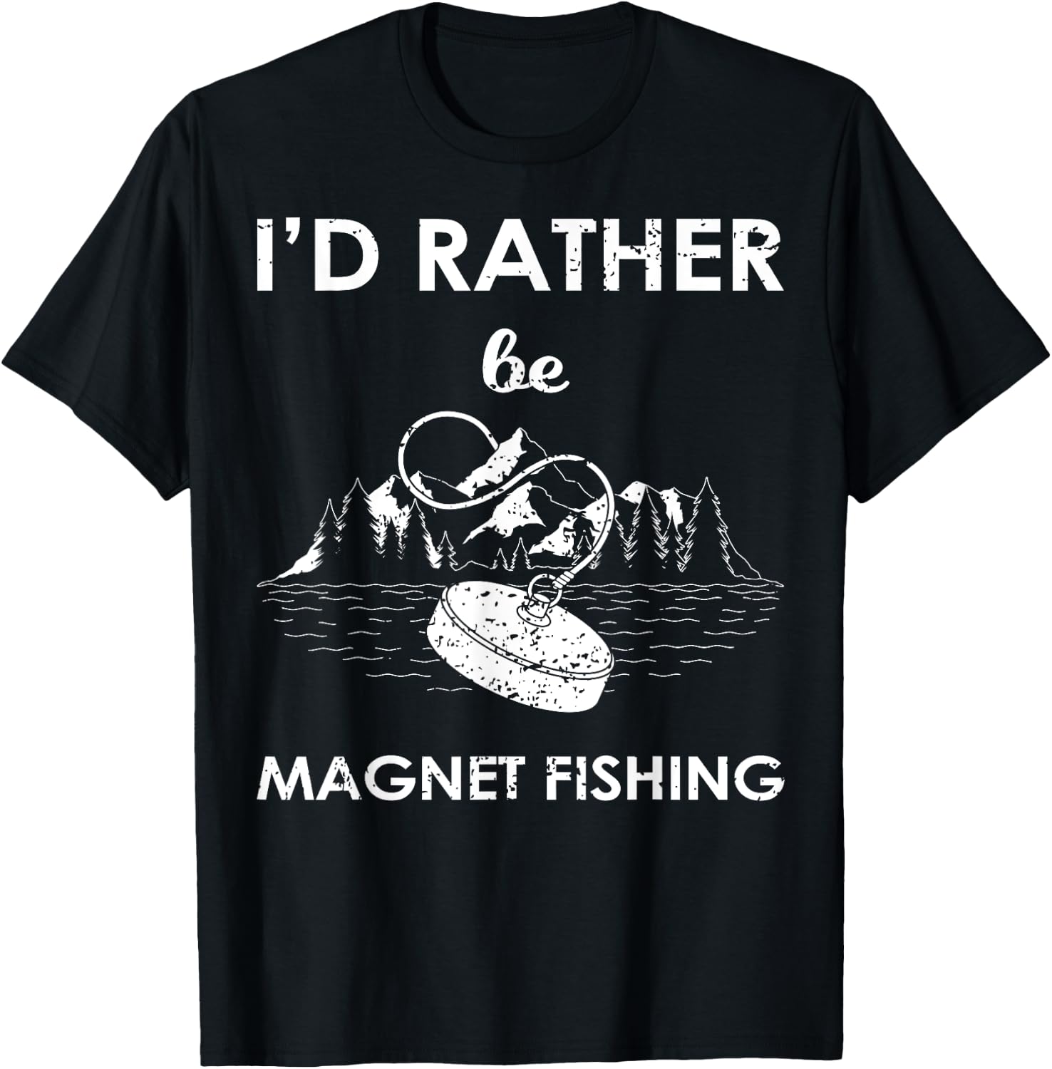 I'd Rather Be Magnet Fishing T-Shirt - T-Shirt | Black