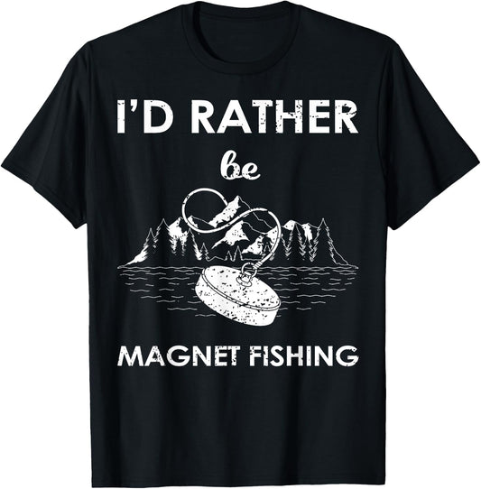 I'd Rather Be Magnet Fishing T-Shirt - T-Shirt | Black