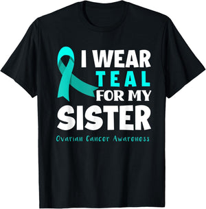 I Wear Teal For My Sister Support Ovarian Cancer Awareness T-Shirt - T-Shirt | Black