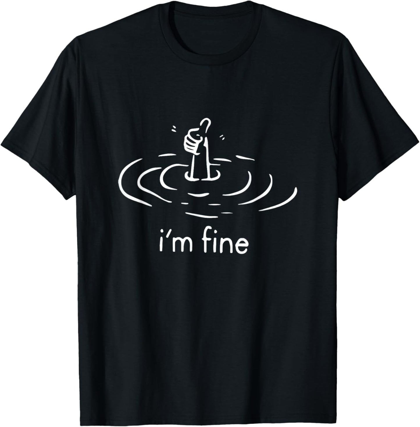 I'm fine, im fine T-Shirt - T-Shirt | Black