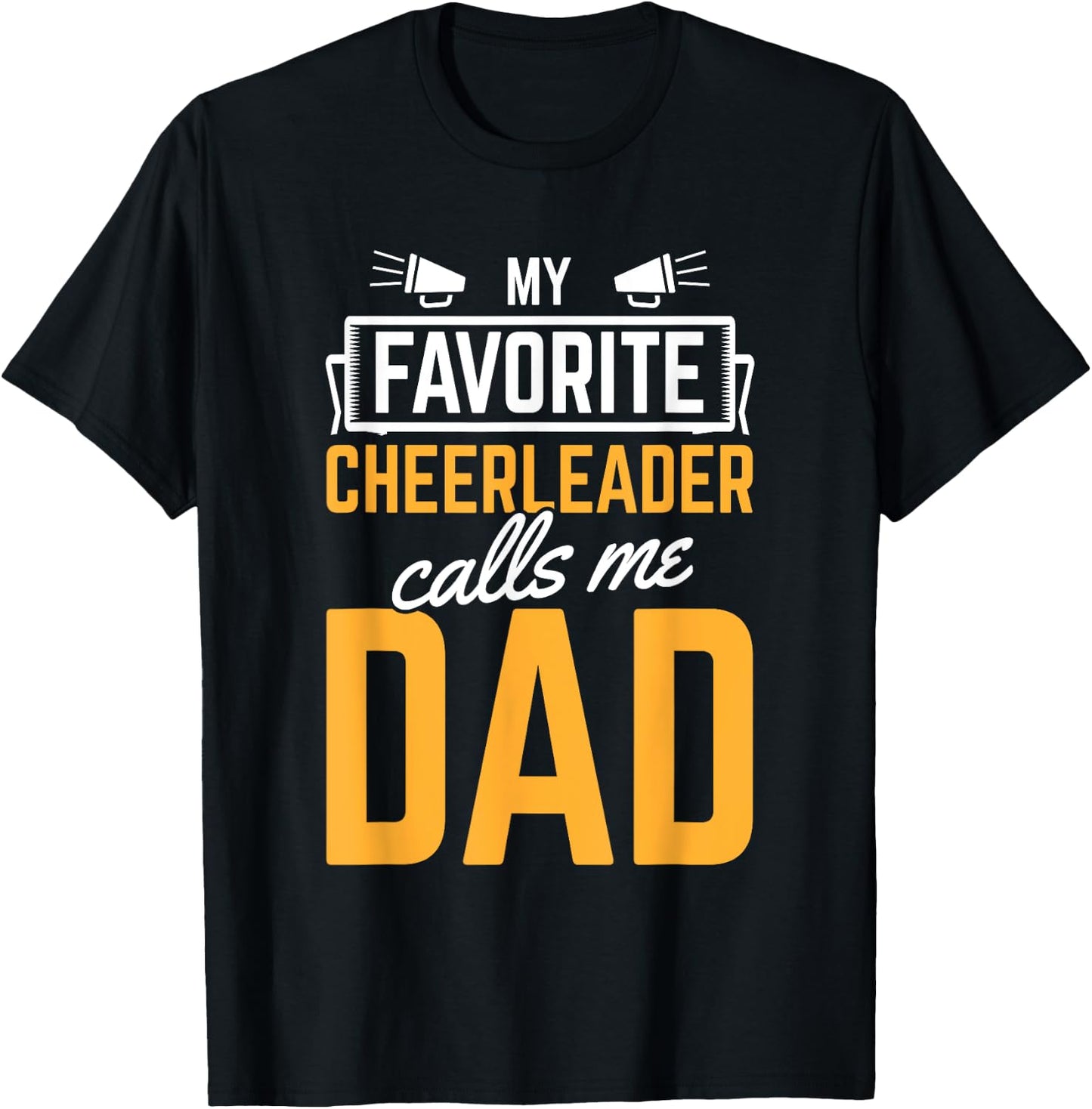 Favorite Cheerleader Calls Me Dad Cheerleading Father Cheer T-Shirt - T-Shirt | Black