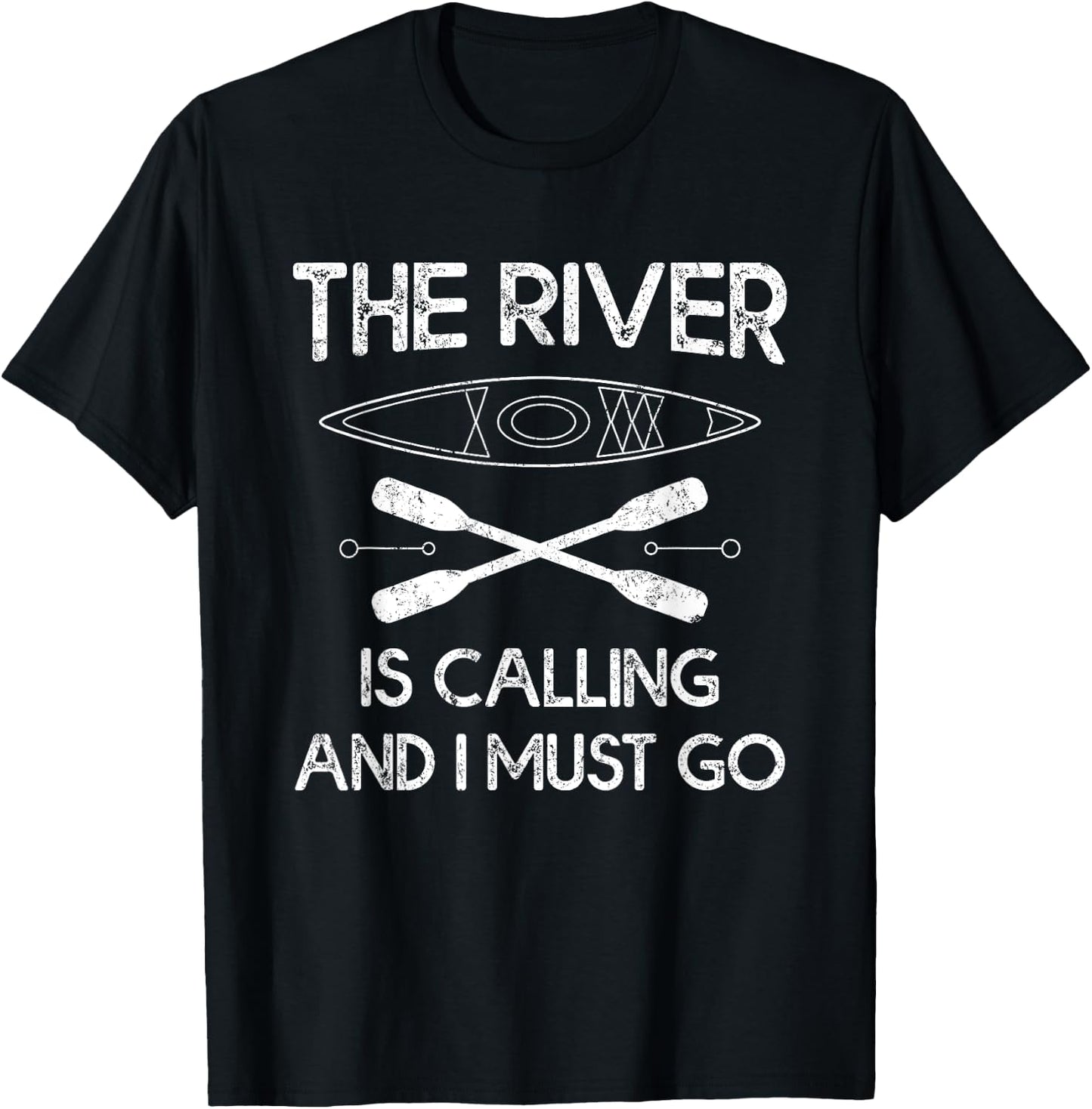 Funny Kayak Padding Gifts The River Is Calling And I Must Go T-Shirt - T-Shirt | Black
