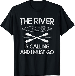 Funny Kayak Padding Gifts The River Is Calling And I Must Go T-Shirt - T-Shirt | Black