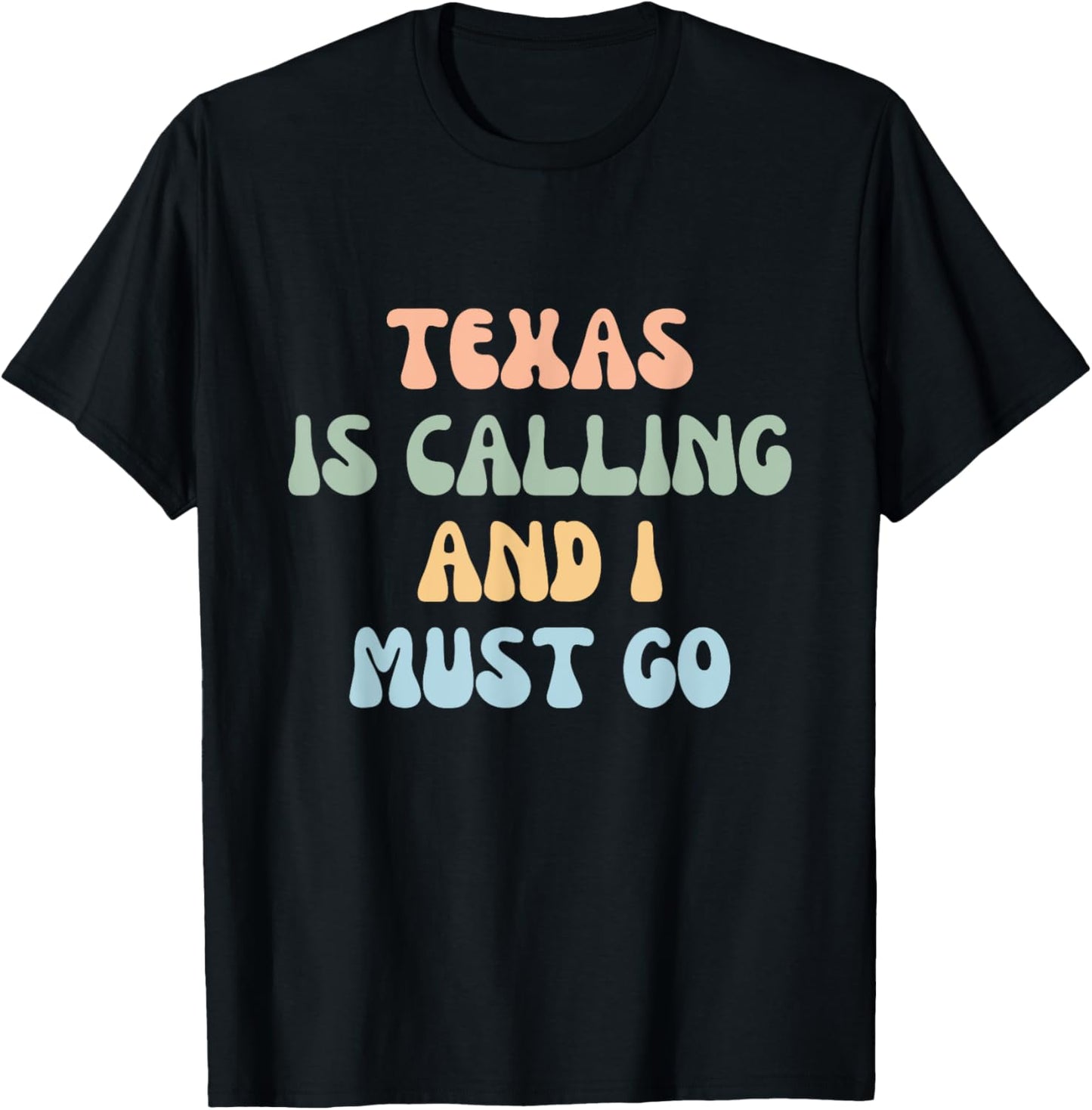 Texas Is Calling And I Must Go T-Shirt - T-Shirt | Black
