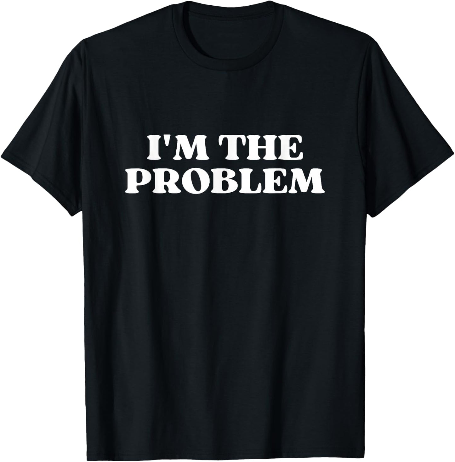 I'm The Problem Y2k Aesthetic T-Shirt - T-Shirt | Black