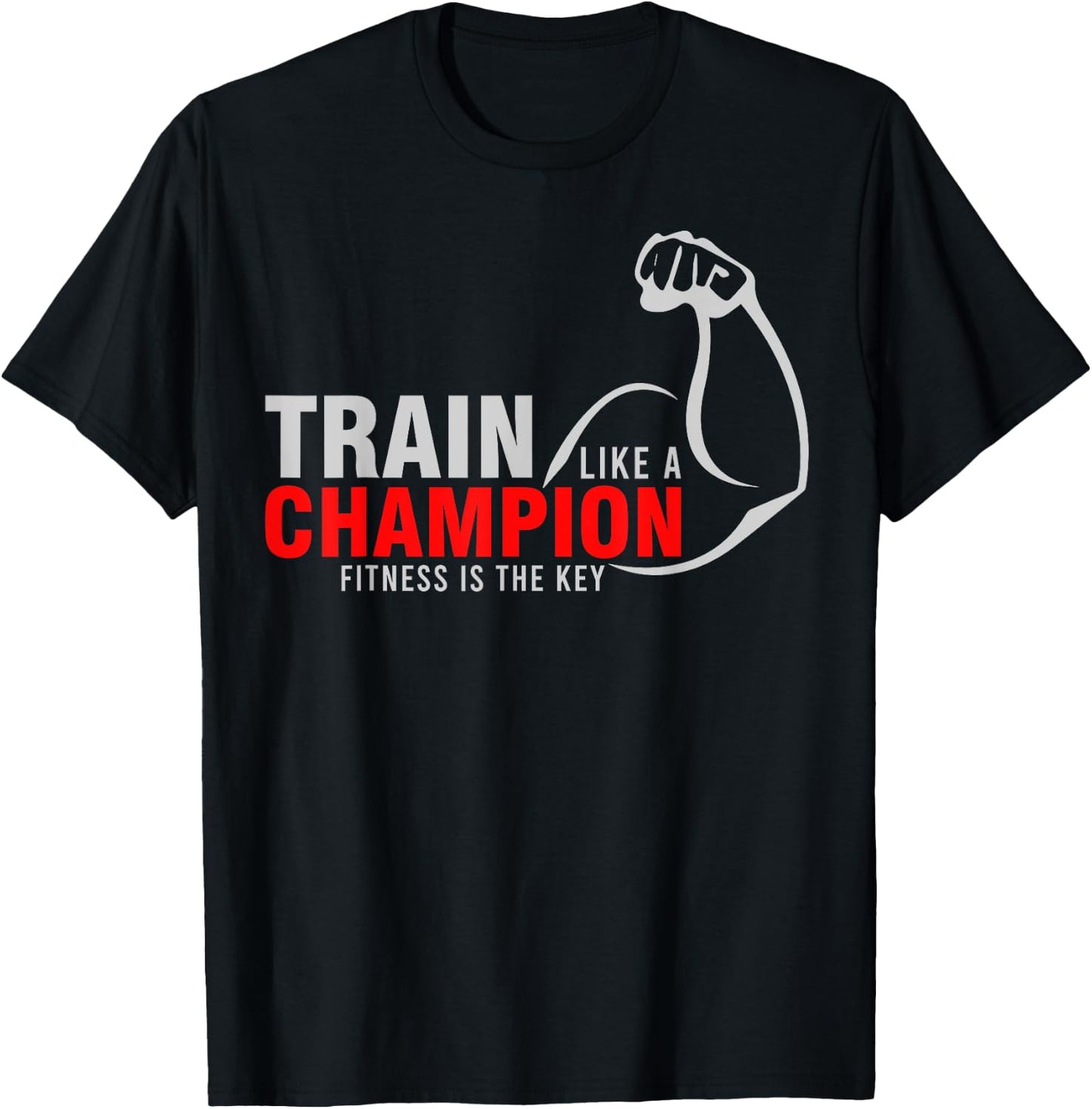 Train Like a Champion Fitness is Key Red White Arm T-Shirt - T-Shirt | Black