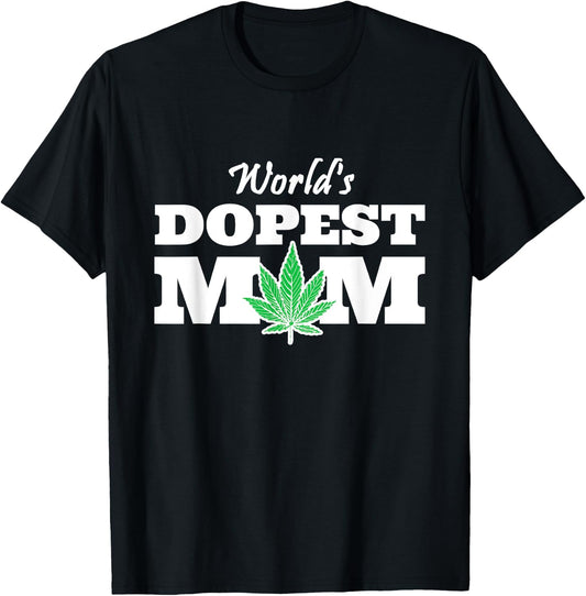 World Dopest Mom Weed Lover Marijuana Smoking Mother T-Shirt - T-Shirt | Black