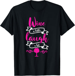 Wine a Little Laugh a Lot Perfect for Any Wine Tester Wine T-Shirt - T-Shirt | Black