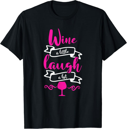 Wine a Little Laugh a Lot Perfect for Any Wine Tester Wine T-Shirt - T-Shirt | Black