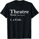 Theatre Culture Dictionary Definition, Theater Nerd T-Shirt - T-Shirt | Black