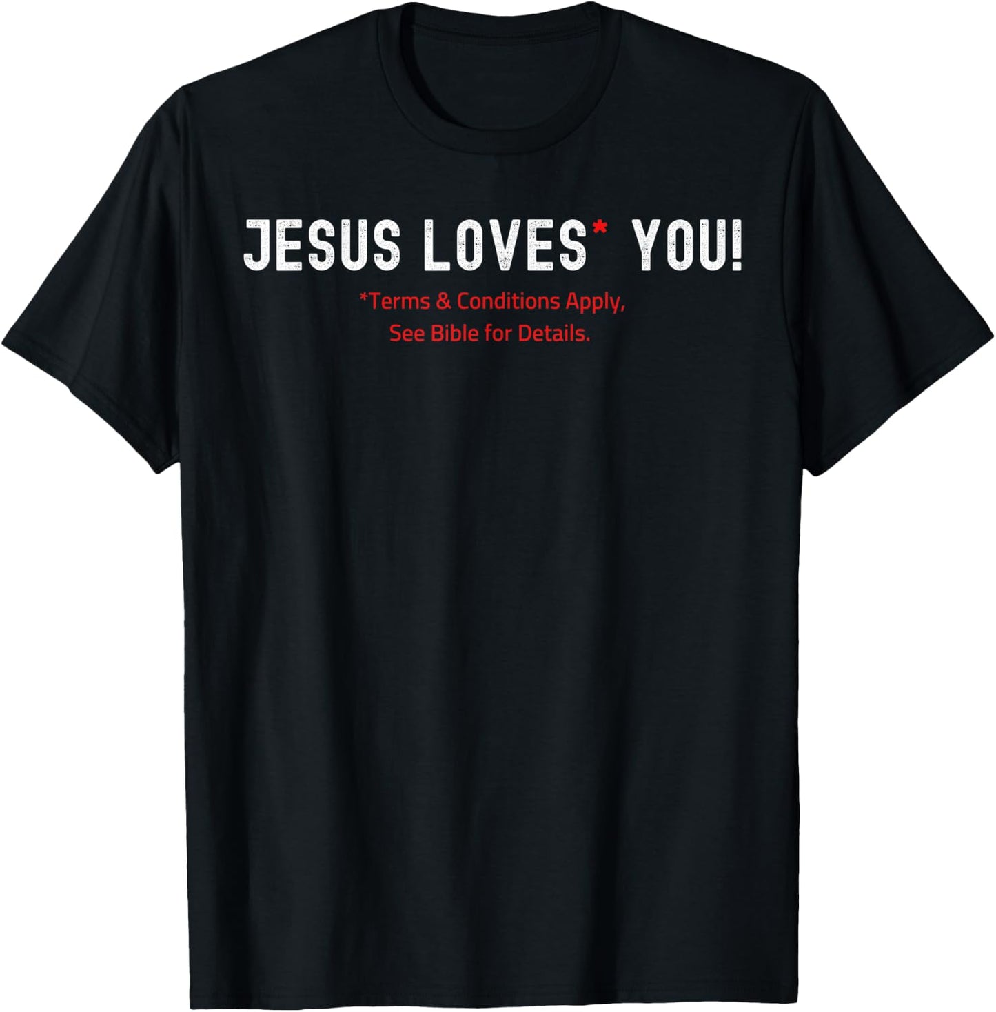 Jesus Loves You! Terms & Conditions Apply T-Shirt - T-Shirt | Black