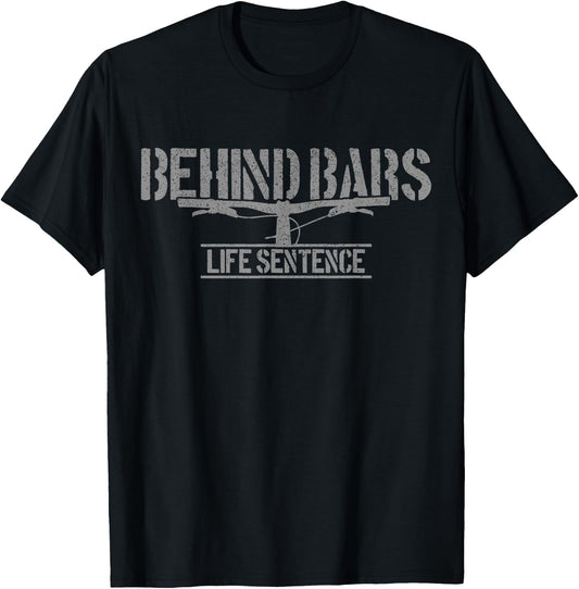 Mountain Bike Behind Bars Life Sentence MTB Funny Biker Gift T-Shirt - T-Shirt | Black