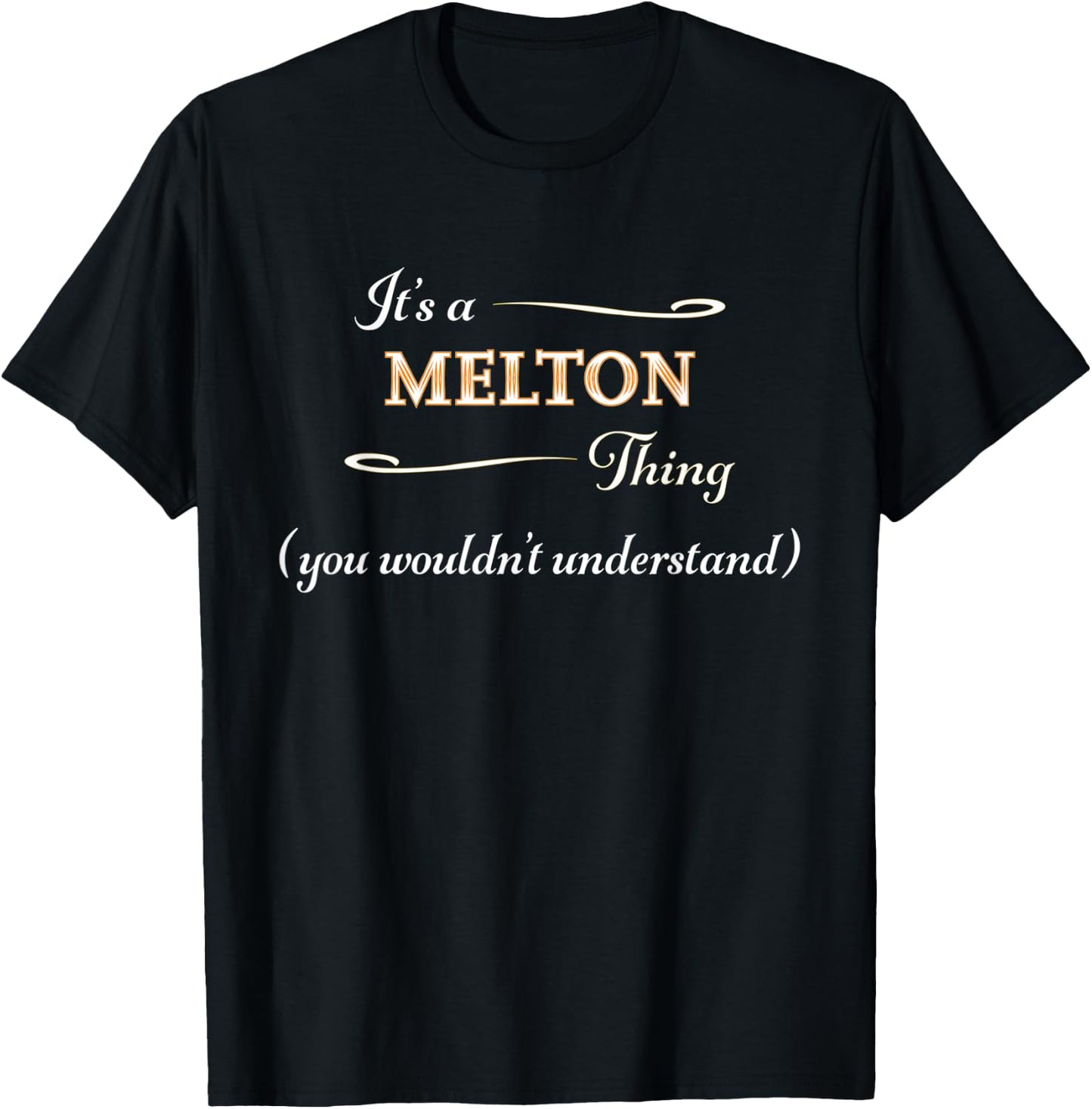 It's a MELTON Thing, You Wouldn't Understand | Name Gift T-Shirt - T-Shirt | Black