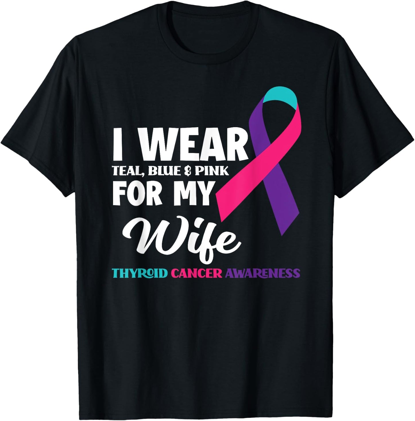 I Wear Teal Blue & Pink For My Wife Thyroid Cancer T-Shirt - T-Shirt | Black