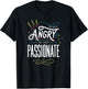 I'm Not Angry, I'm Just Passionate T-Shirt - T-Shirt | Black
