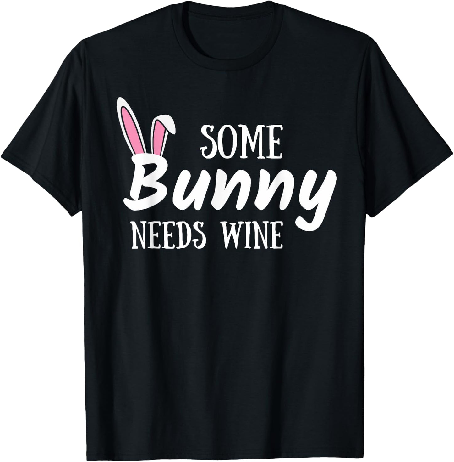 Some Bunny Needs Wine Funny Alcohol Easter Women Mom Mother T-Shirt - T-Shirt | Black