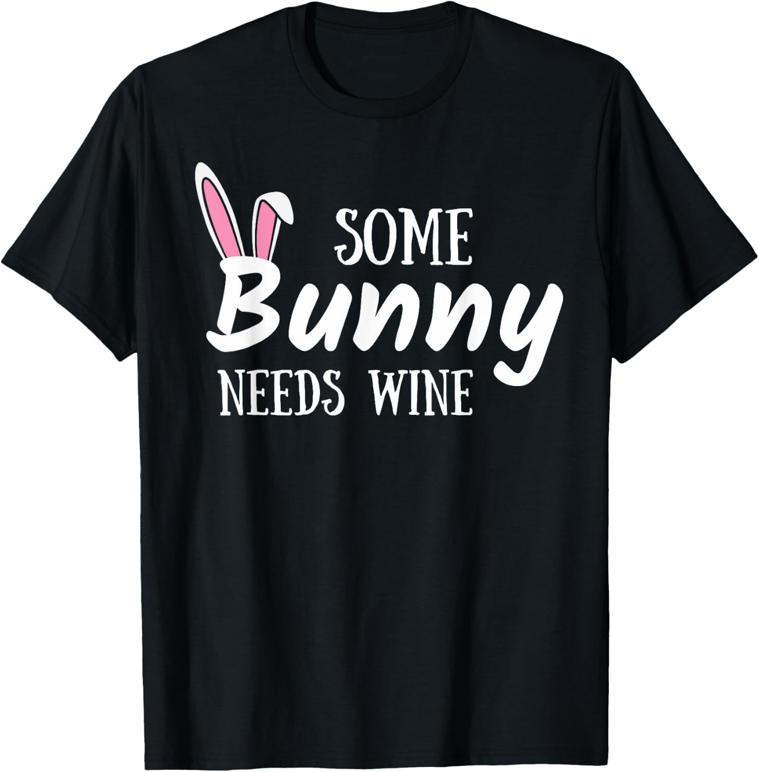Some Bunny Needs Wine Funny Alcohol Easter Women Mom Mother T-Shirt - T-Shirt | Black