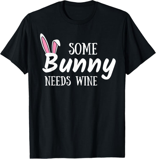 Some Bunny Needs Wine Funny Alcohol Easter Women Mom Mother T-Shirt - T-Shirt | Black