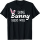 Some Bunny Needs Wine Funny Alcohol Easter Women Mom Mother T-Shirt - T-Shirt | Black
