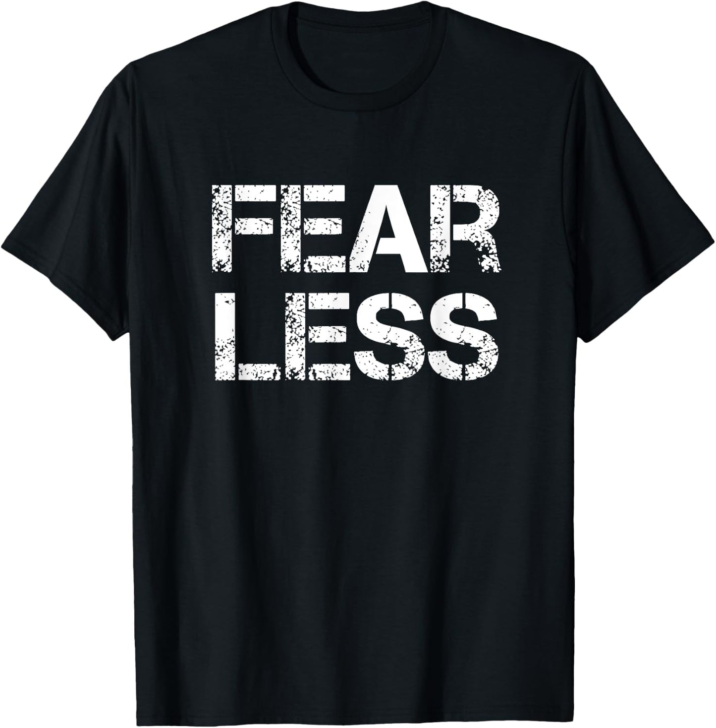 Fear Less Fearless T-Shirt - T-Shirt | Black