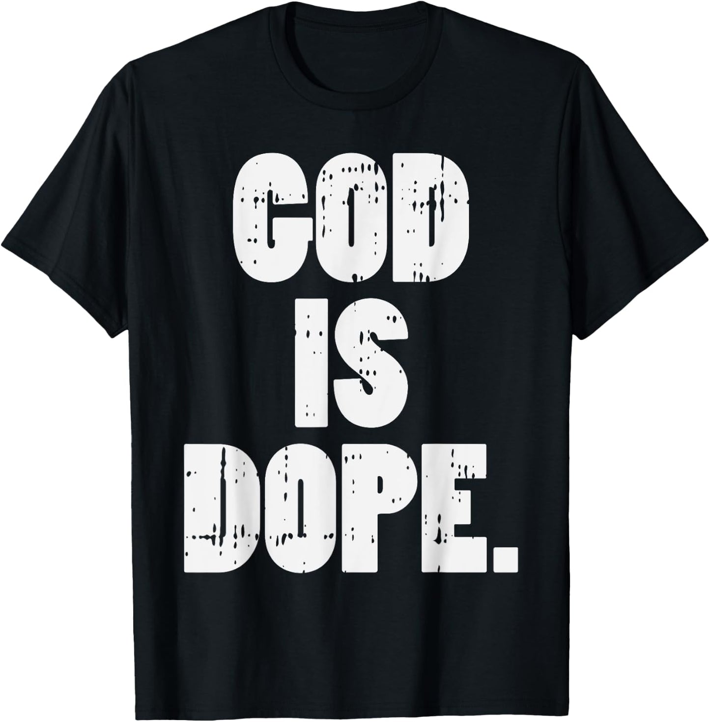 God Is Dope Jesus Christ Religious Christian Catholic Gift T-Shirt - T-Shirt | Black