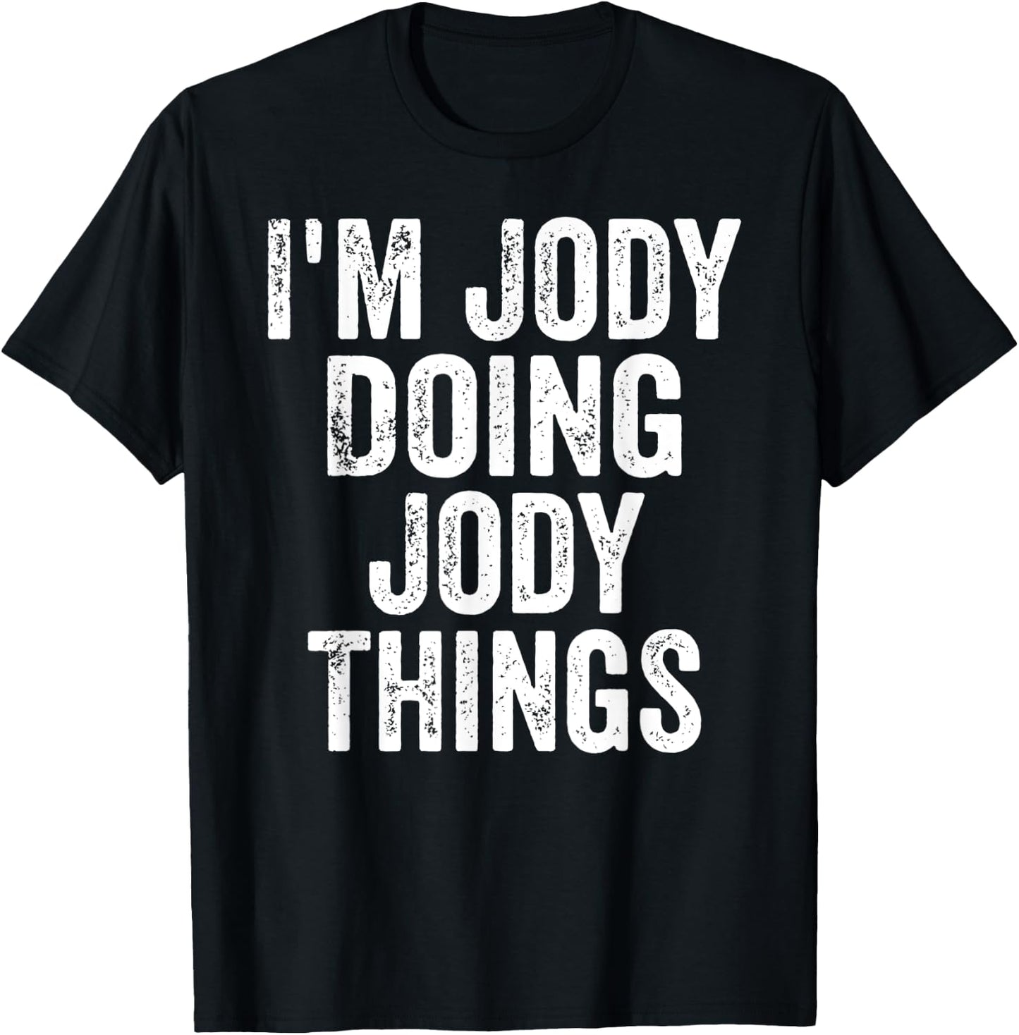 I'm Jody Doing Jody Things Shirt Personalized First Name T-Shirt - T-Shirt | Black