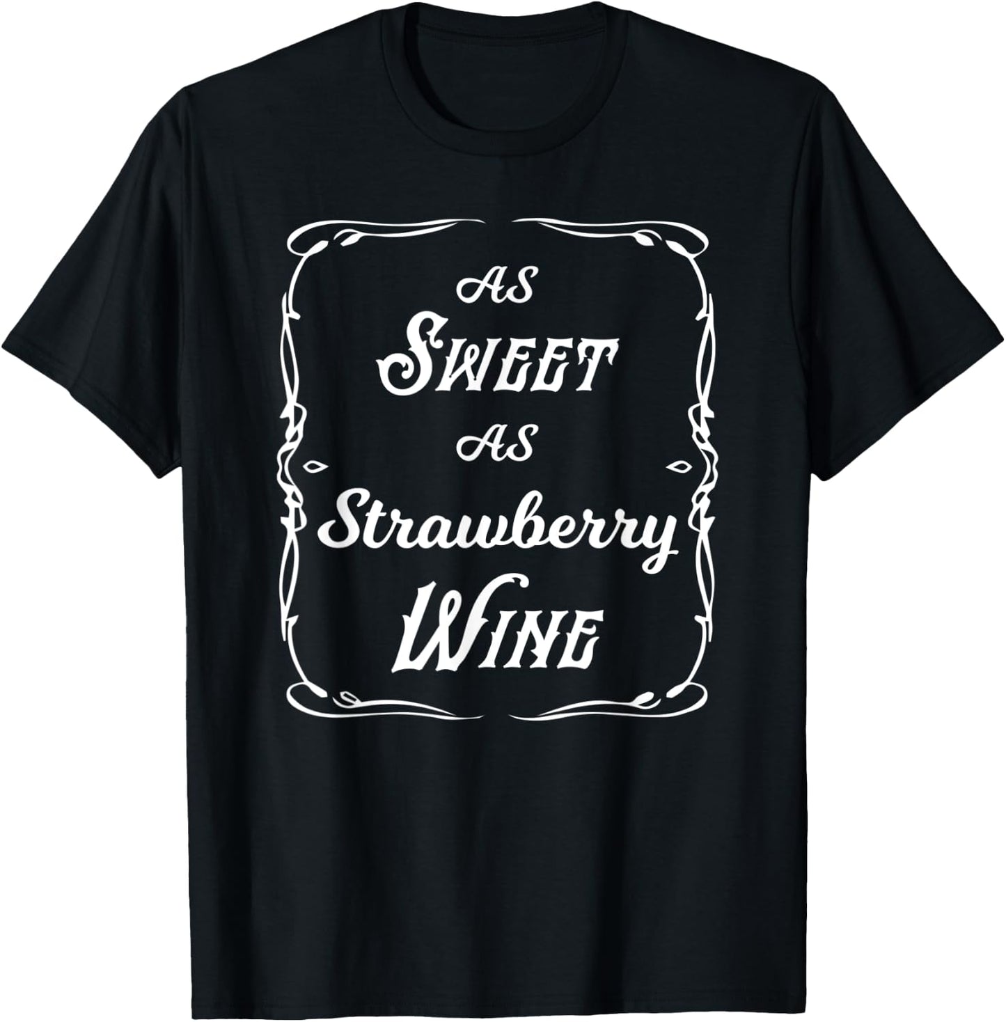 As Sweet As Strawberry Wine T-Shirt - T-Shirt | Black