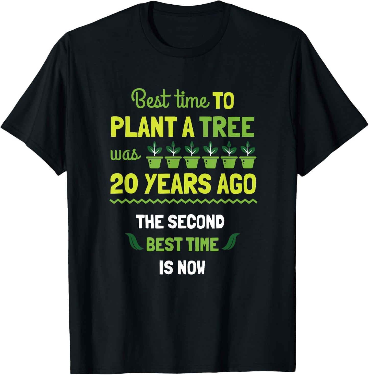 Best Time To Plant A Tree Was 20 Years Ago Gift T-Shirt - T-Shirt | Black