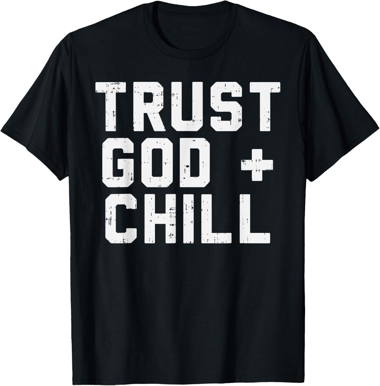 Trust God Chill Funny Jesus Faith Religious Christian Gift T-Shirt - T-Shirt | Black