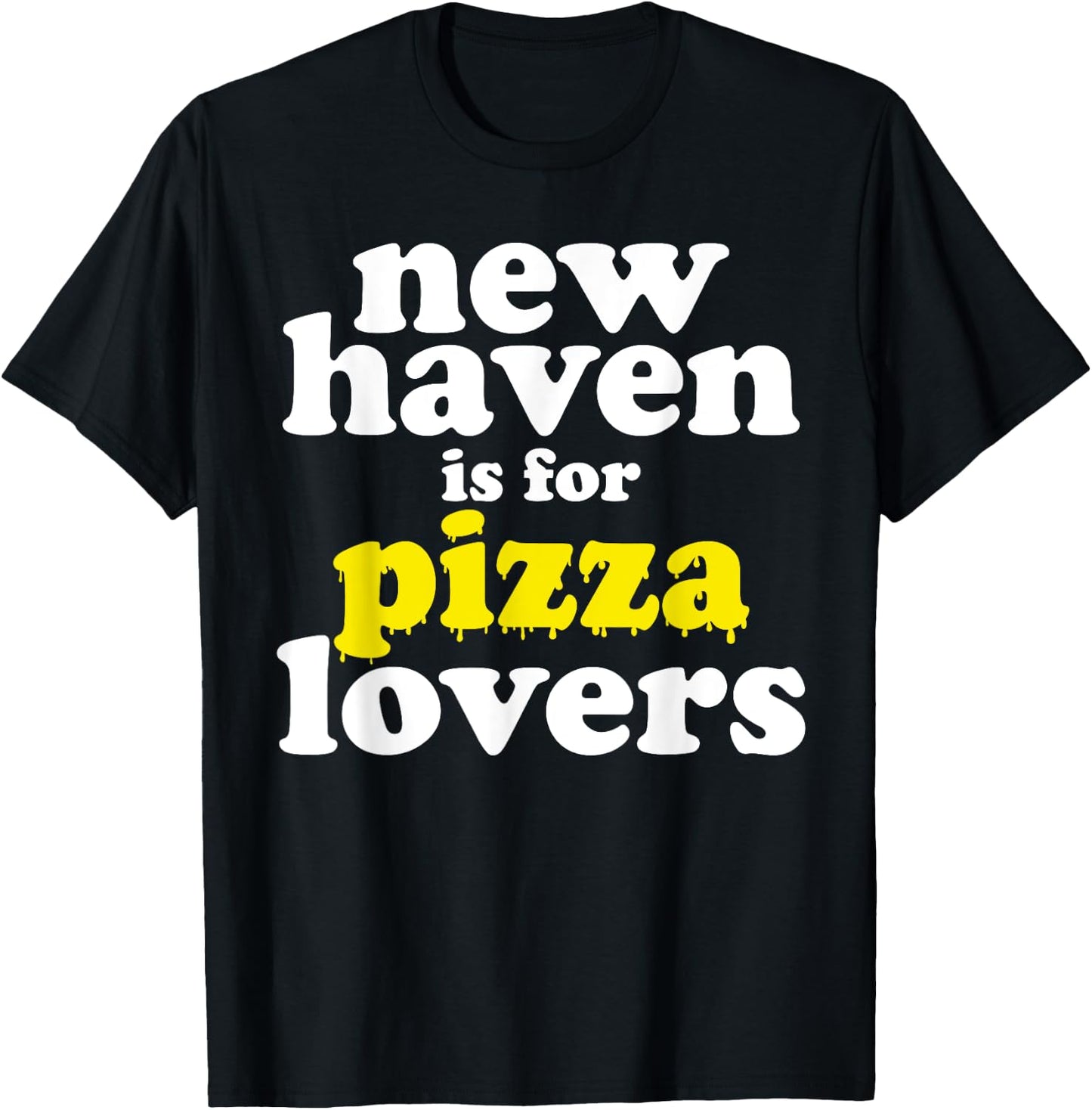 New Haven Is For Pizza Lovers T-Shirt - T-Shirt | Black
