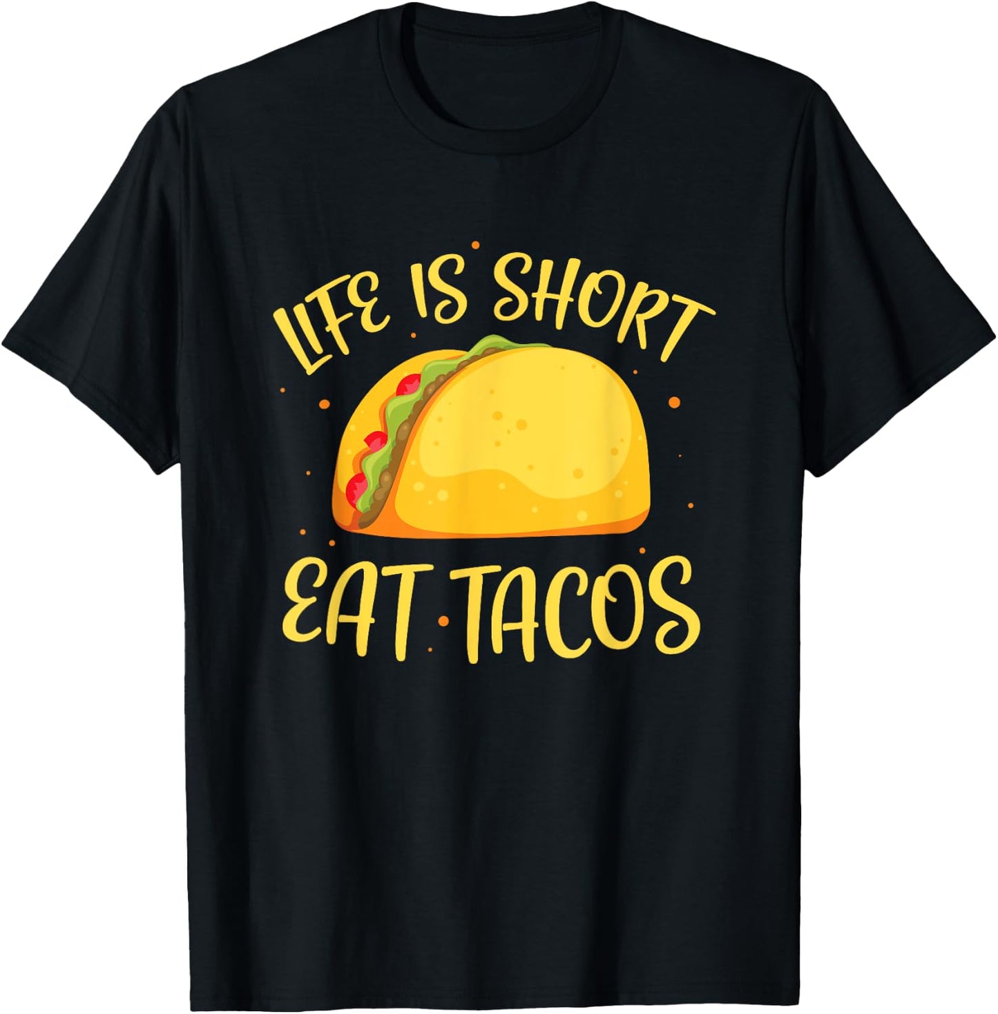 Funny Tacos Life Is Short Eat Tacos T-Shirt - T-Shirt | Black