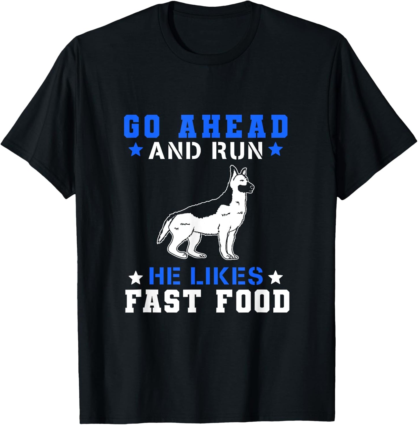 Go Ahead Run He Likes Fast Food T-Shirt - T-Shirt | Black