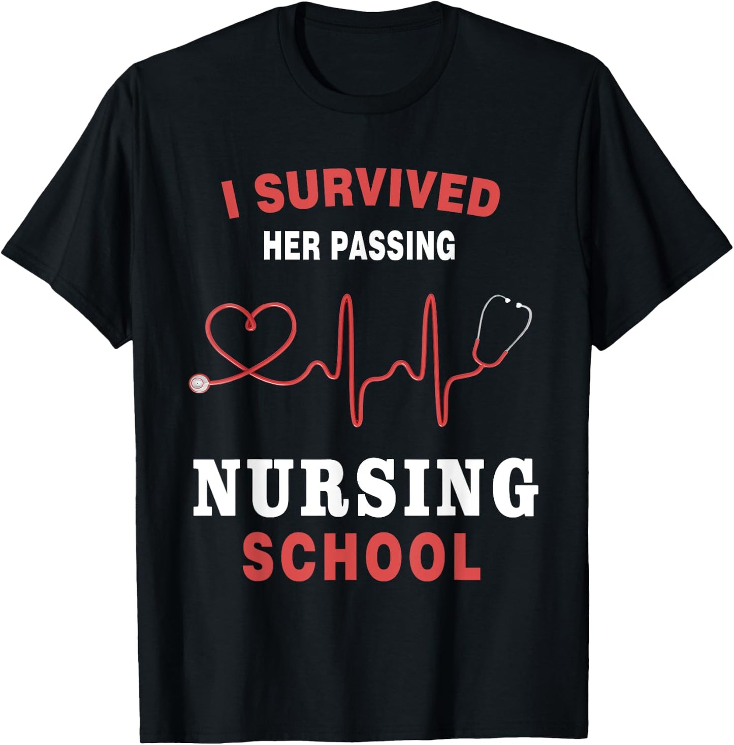 I Survived Her Passing Nursing School Funny Nurse Graduation T-Shirt - T-Shirt | Black