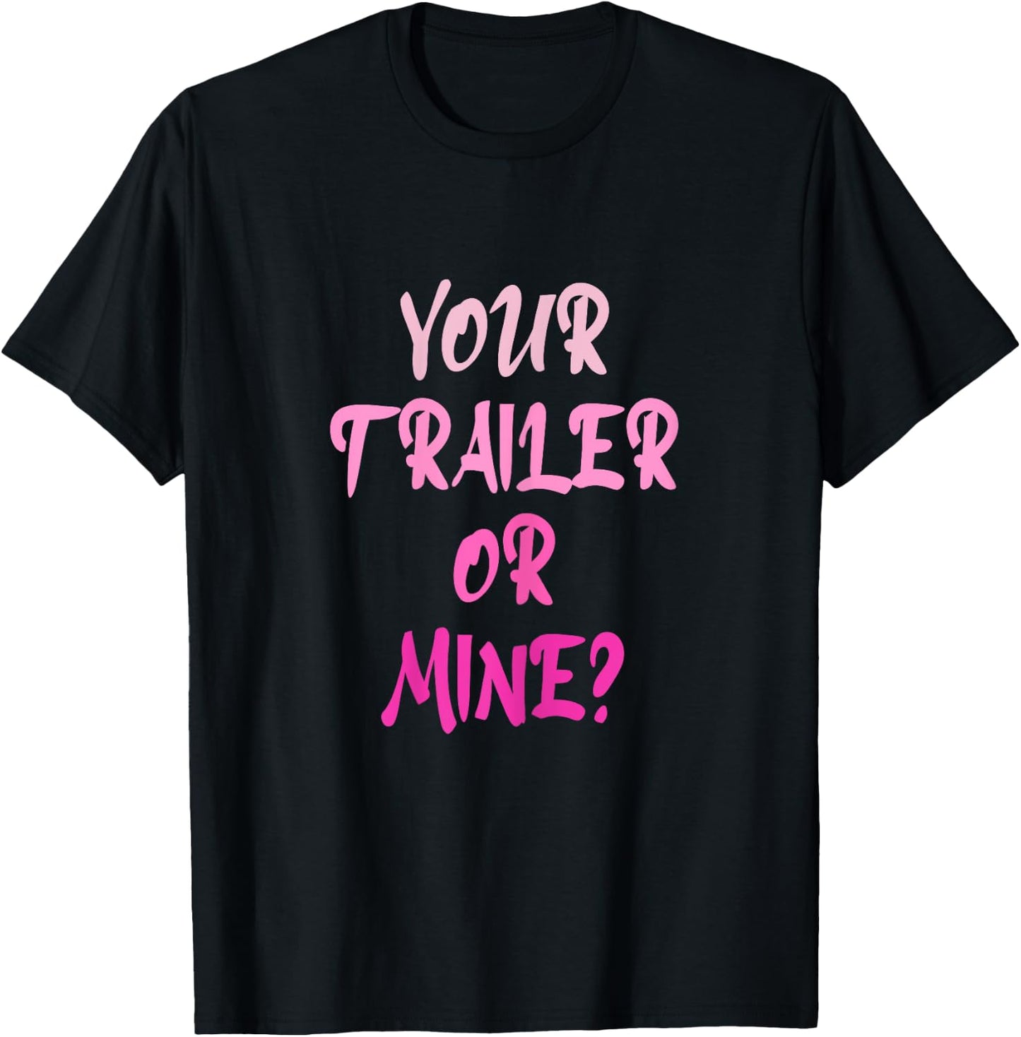 Your Trailer Or Mine ? Funny Trailer Park Trailer Parker T-Shirt - T-Shirt | Black